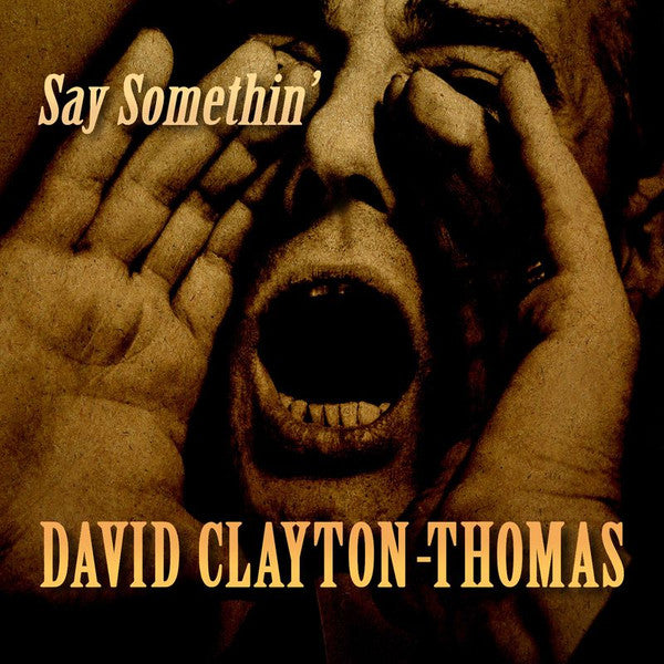 CLAYTON-THOMAS, DAVID  - SAY SOMETHIN'