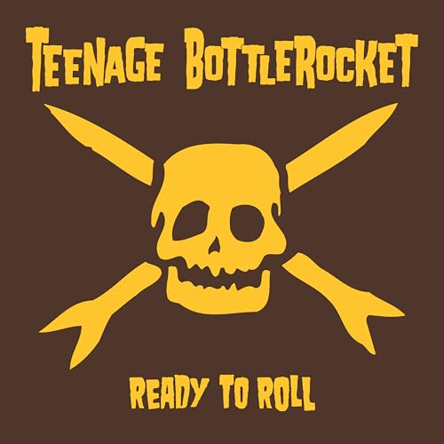 TEENAGE BOTTLE ROCKET - READY TO ROLL