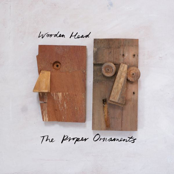 PROPER ORNAMENTS, THE - WOODEN HEAD