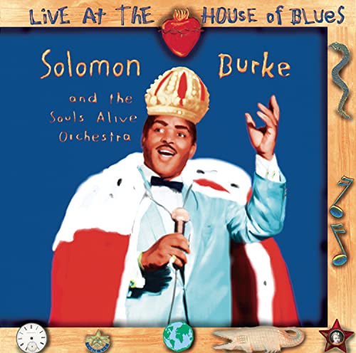 SOLOMON BURKE AND THE SOULS ALIVE ORCHESTRA - SOLOMON BURKE: LIVE AT THE HOUSE OF BLUES