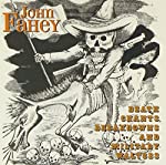 FAHEY, JOHN - DEATH CHANTS, BREAKDOWNS & MILITARY WALT