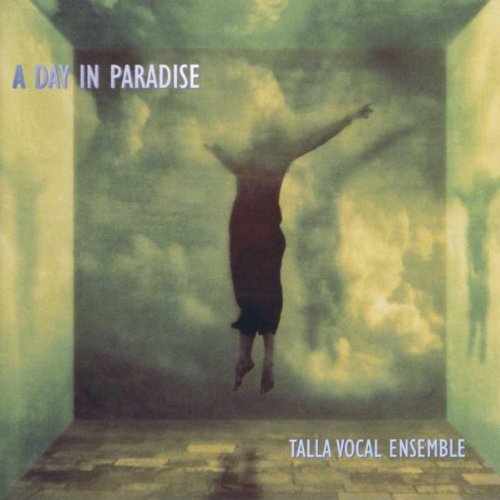 TALLA VOCAL ENSEMBLE - A DAY IN PARADISE