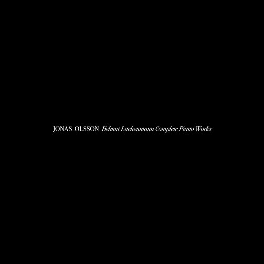 OLSSON, JONAS - HELMUT LACHENMANN COMPLETE PIANO WORKS