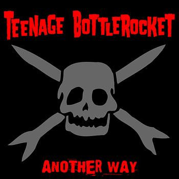 TEENAGE BOTTLEROCKET  - ANOTHER WAY (DLX)