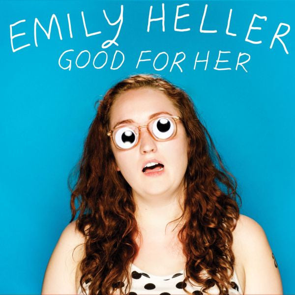 HELLER, EMILY - GOOD FOR HER