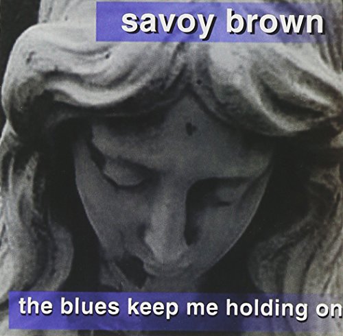 SAVOY BROWN - BLUES KEEP ME HOLDING ON (CD)
