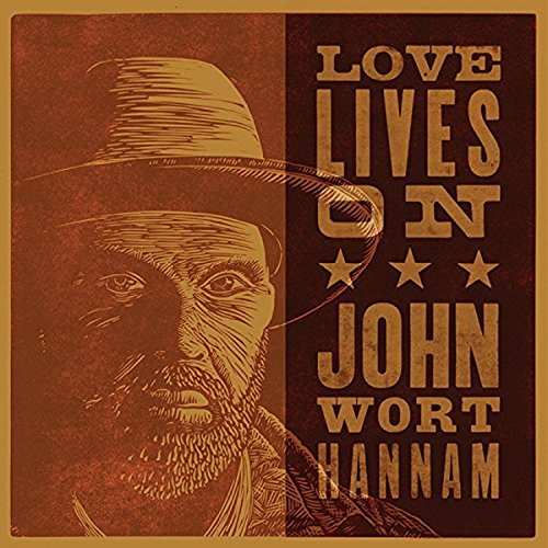 HANNAM, JOHN WORT  - LOVE LIVES ON