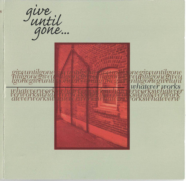 GIVE UNTIL GONE  - WHATEVER WORKS (EP)