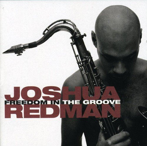 JOSHUA REDMAN - FREEDOM IN THE GROOVE