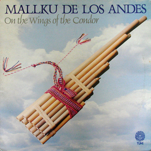 MALLKU DE LOS ANDES  - ON THE WINGS OF THE CONDOR