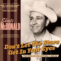 SKEETS MCDONALD - DON'T LET THE STARS GET IN YOUR EYES: THE SINGLES COLLECTION 1950-62 [CD]