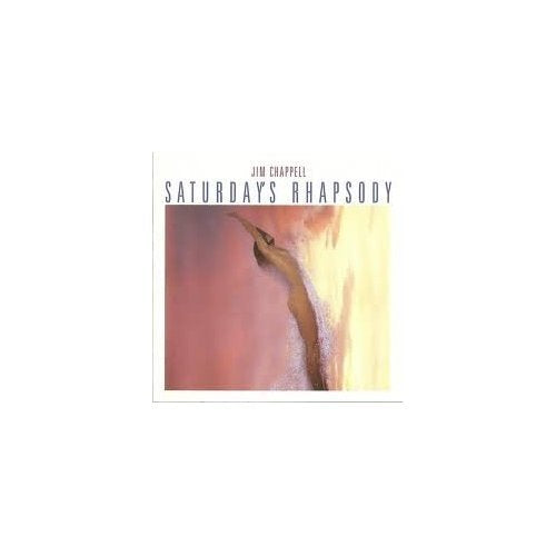 CHAPPELL, JIM - SATURDAY'S RHAPSADY