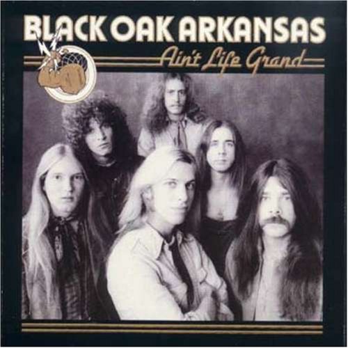 BLACK OAK ARKANSAS - AIN'T LIFE GRAND