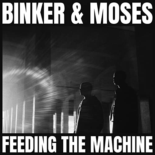 BINKER & MOSES - FEEDING THE MACHINE