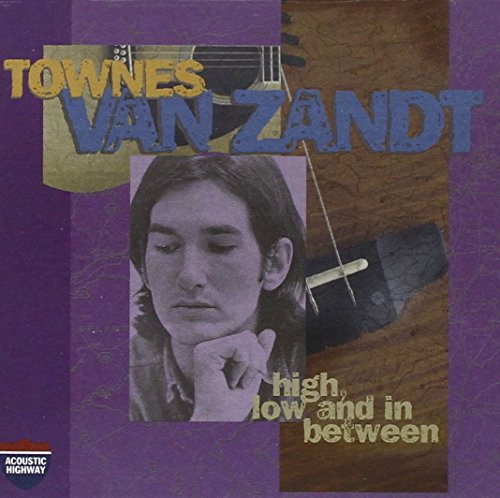 VAN ZANDT, TOWNES - HIGH LOW & IN BETWEEN/LATE GRE