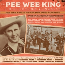 PEE WEE KING & HIS GOLDEN WEST COWBOYS - THE PEE WEE KING COLLECTION 1946-58 [CD]