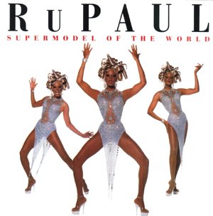 RUPAUL - SUPERMODEL OF THE WORLD