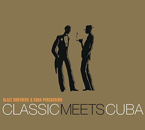 KLAZZ BROTHERS & CUBA PERCUSSION - CLASSIC MEETS CUBA
