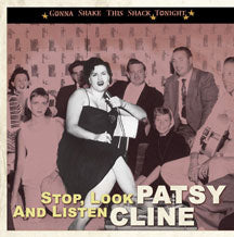 PATSY CLINE - GONNA SHAKE THIS SHACK TONIGHT: STOP, LOOK AND LISTEN- [CD]
