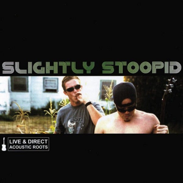 SLIGHTLY STOOPID  - LIVE & DIRECT: ACOUSTIC ROOTS