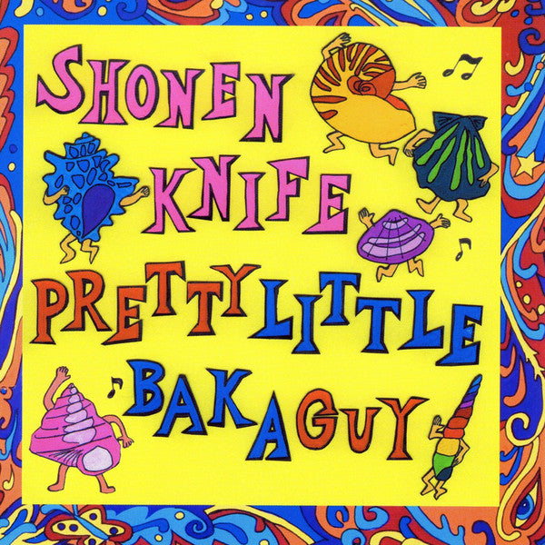 SHONEN KNIFE  - PRETTY LITTLE BAKA GUY