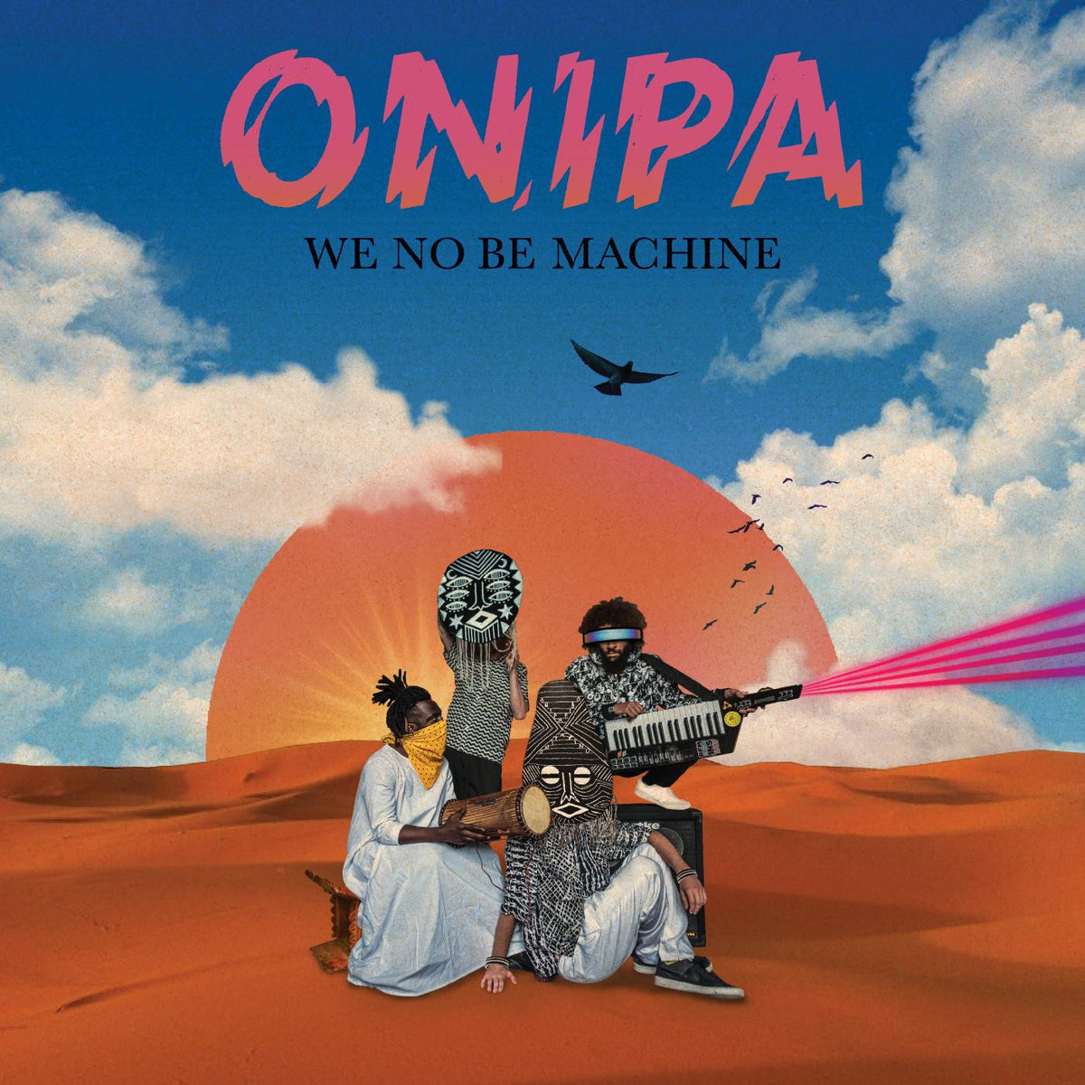 ONIPA - WE NO BE MACHINE