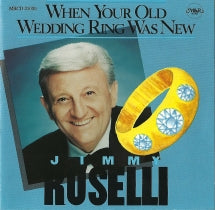 JIMMY ROSELLI - WHEN YOUR OLD WEDDING RING WAS NEW [CD]