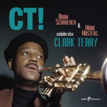 ADAM SCHROEDER & MARK MASTERS - CT! CELEBRATE CLARK TERRY [LP]