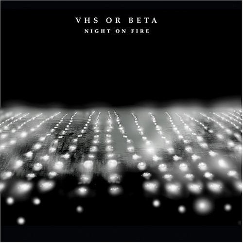 VHS OR BETA - NIGHT ON FIRE