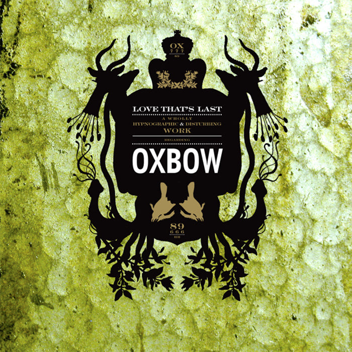 OXBOW  - LOVE THAT'S LAST...