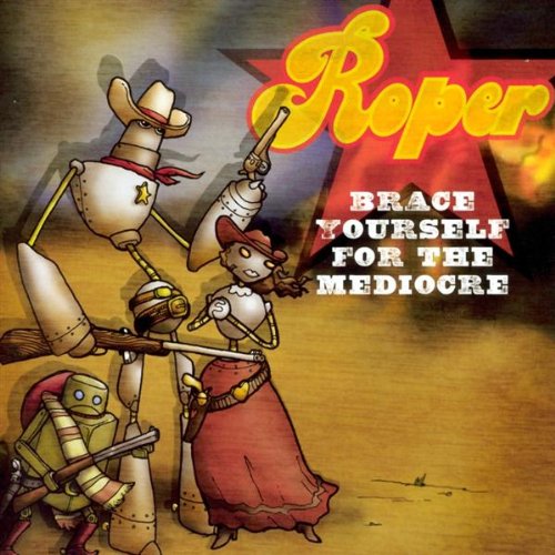 ROPER  - BRACE YOURSELF FOR THE MEDIOCRE