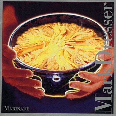 DRESSER, MARK  - MARINADE