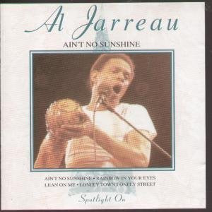 JARREAU, AL  - AIN'T NO SUNSHINE