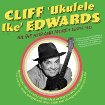 CLIFF 'UKULELE IKE' EDWARDS - ALL THE HITS AND MORE 1924-40 [CD]
