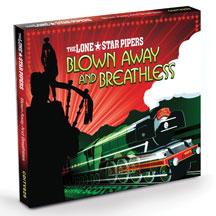 THE LONE STAR PIPERS - BLOWN AWAY AND BREATHLESS [CD]