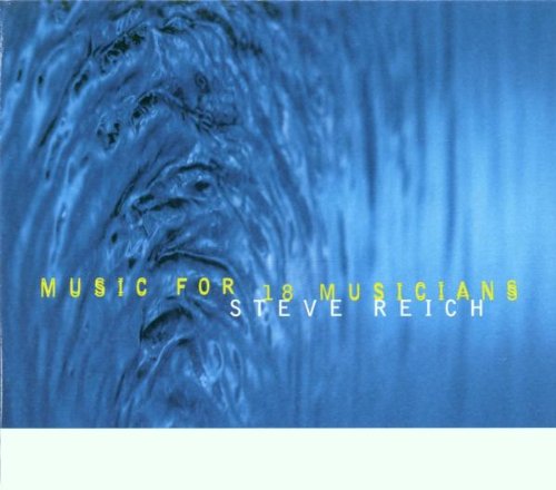 REICH, STEVE - MUSIC FOR 18 MUSICIANS