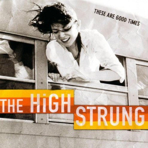 HIGH STRUNG  - THESE ARE GOOD TIMES