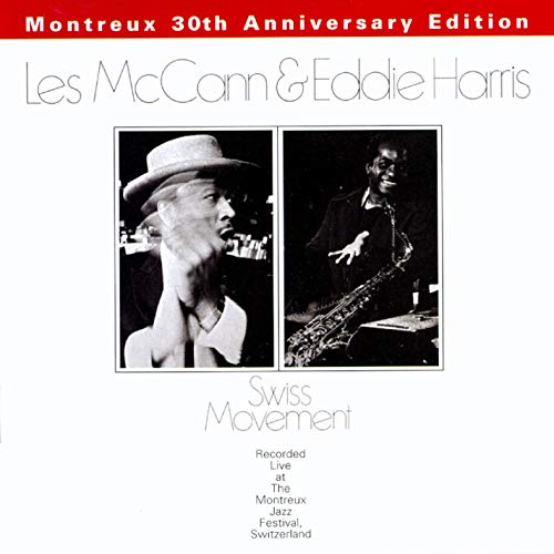 LES MCCANN & EDDIE HARRIS - SWISS MOVEMENT (MONTREUX 30TH ANNIVERSARY) (US RELEASE)