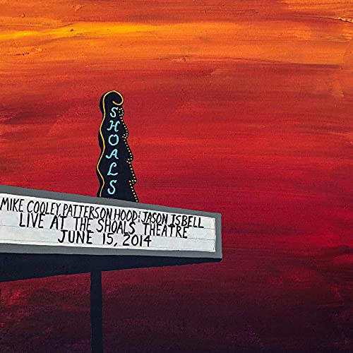 COOLEY, MIKE/PATTERSON HOOD & JASON ISBE - LIVE AT THE SHOALS THEATRE-JUNE 15, 2024