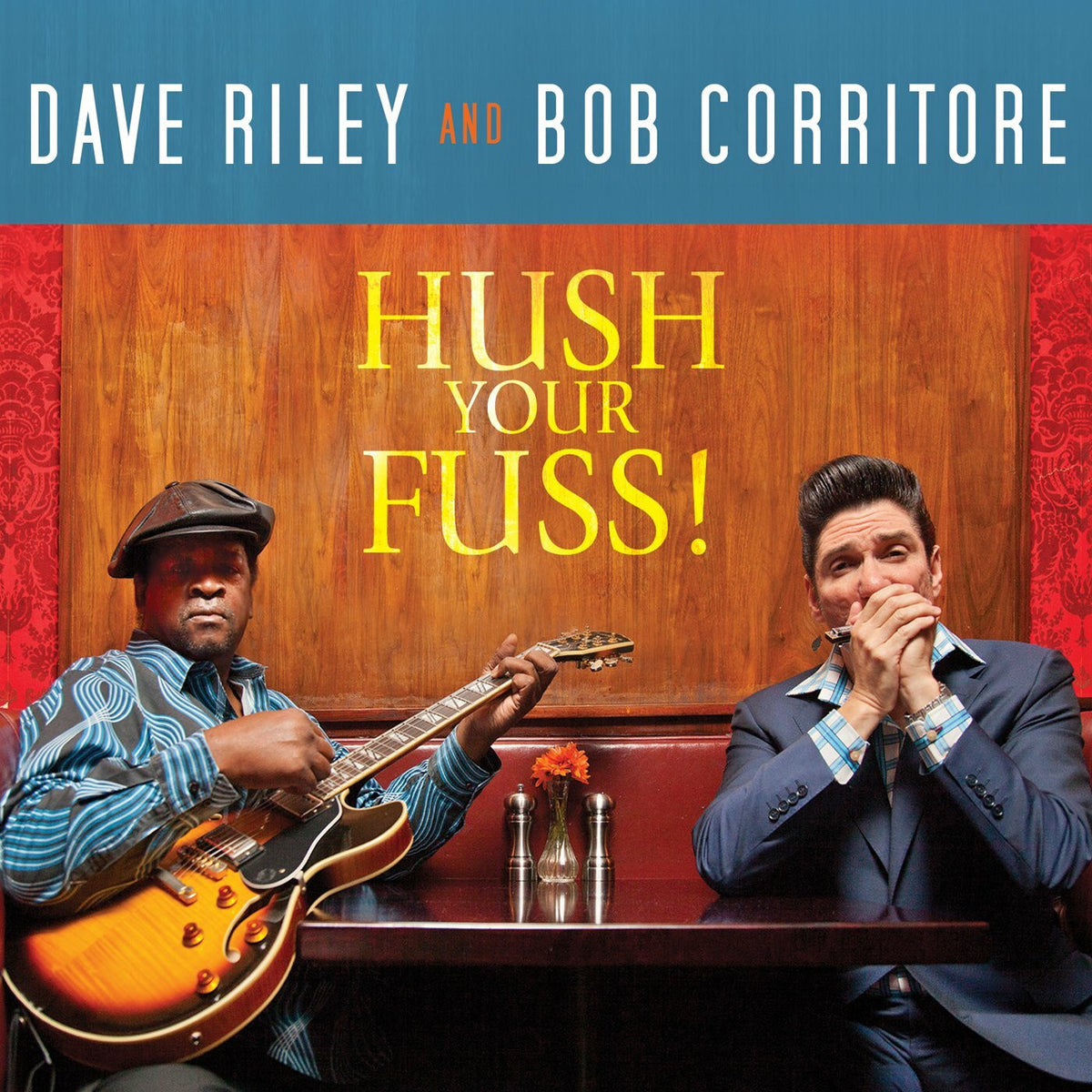 RILEY, DAVE & BOB CORRITORE - HUSH YOUR FUSS!