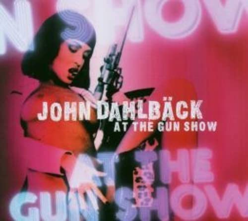 DAHLBACK, JOHN  - AT THE GUN SHOW