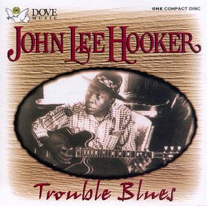 HOOKER, JOHN LEE - TROUBLE BLUES