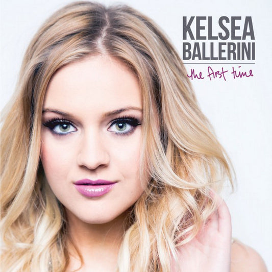 BALLERINI, KELSEA  - FIRST TIME (DLX)