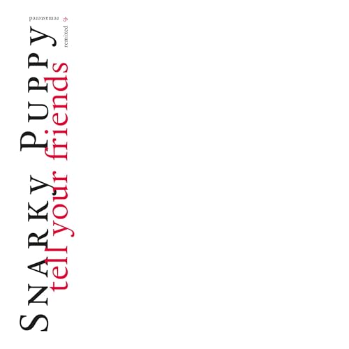 SNARKY PUPPY - TELL YOUR FRIENDS - 10 YEAR ANNIVERSARY (WHITE VINYL)