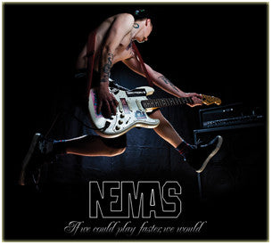 NEMAS  - IF WE COULD PLAY FASTER WE WOULD