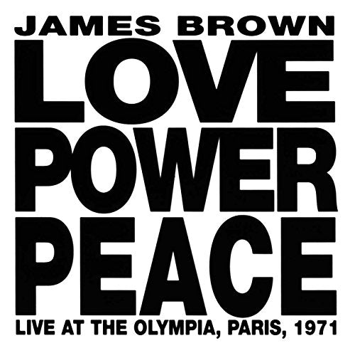 JAMES BROWN - LOVE, POWER, PEACE: LIVE IN PARIS