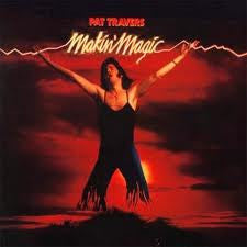 TRAVERS, PAT  - MAKIN' MAGIC