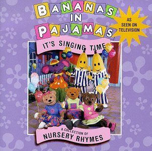 BANANAS IN PAJAMAS - IT'S SINGING TIME: NURSERY RHYMES