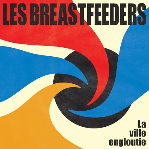 LES BREASTFEEDERS - LA VILLE ENGLOUTIE (VINYL)