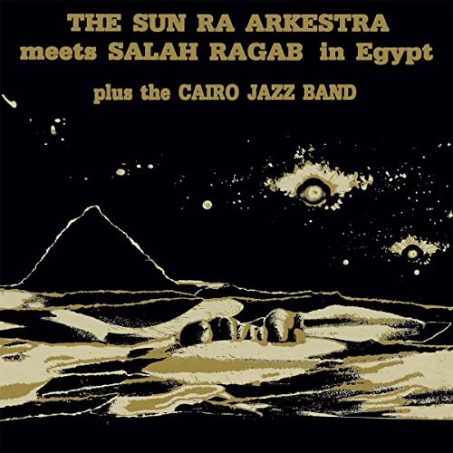 SUN RA ARKESTRA & SALAH RAGAB - THE SUN RA ARKESTRA MEETS SALAH RAGAB IN EGYPT (CD)